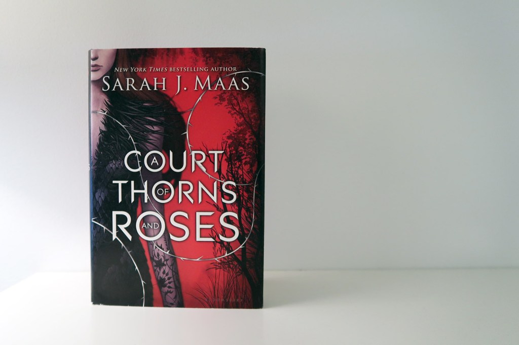 Sarah J Maas: A Court of Thorns and Roses (ACOTAR&nbsp;#1)