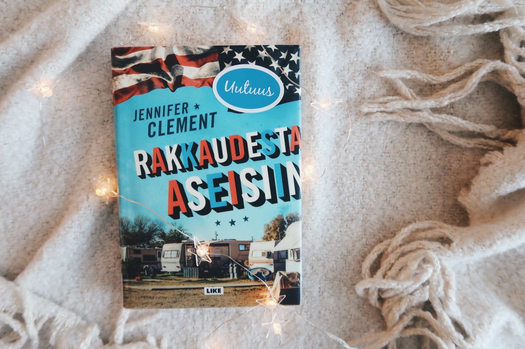 Jennifer Clement: Rakkaudesta&nbsp;aseisiin